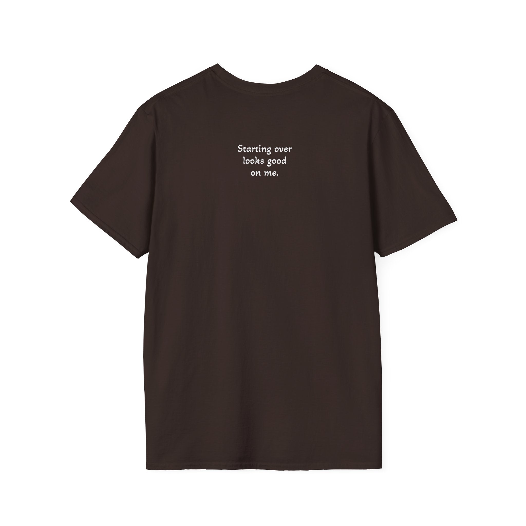 Starting Over Looks Good On Me T-Shirt (White Print)