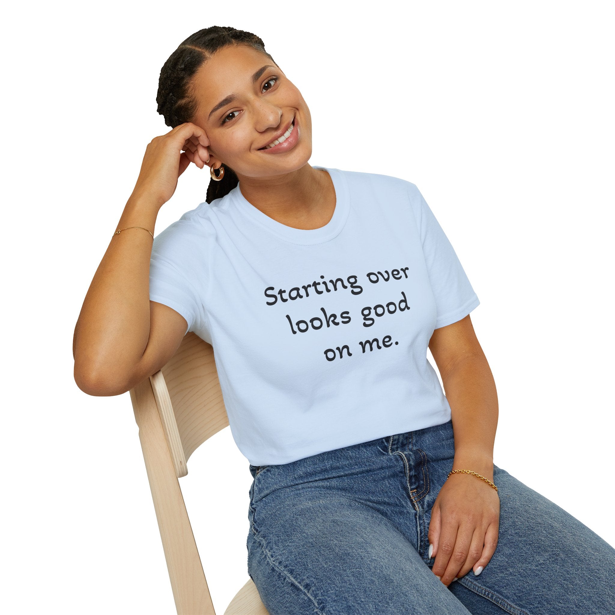 Starting Over Looks Good On Me T-Shirt