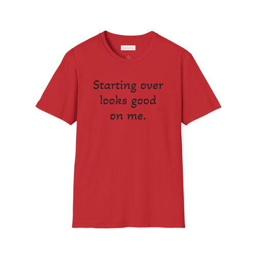 Starting Over Looks Good On Me T-Shirt