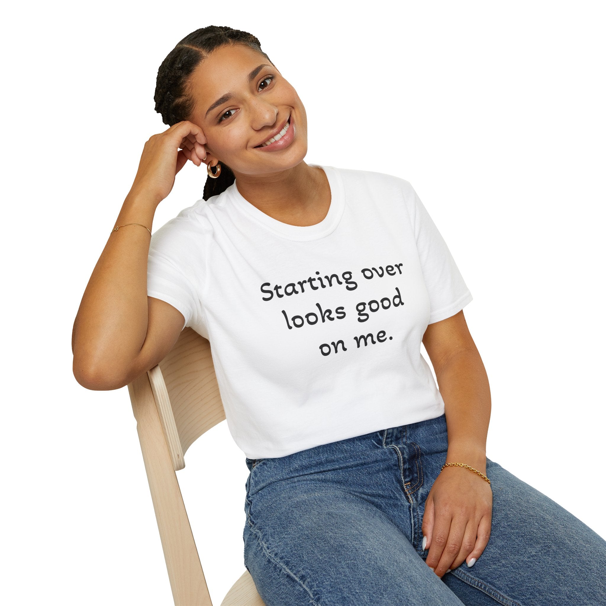 Starting Over Looks Good On Me T-Shirt