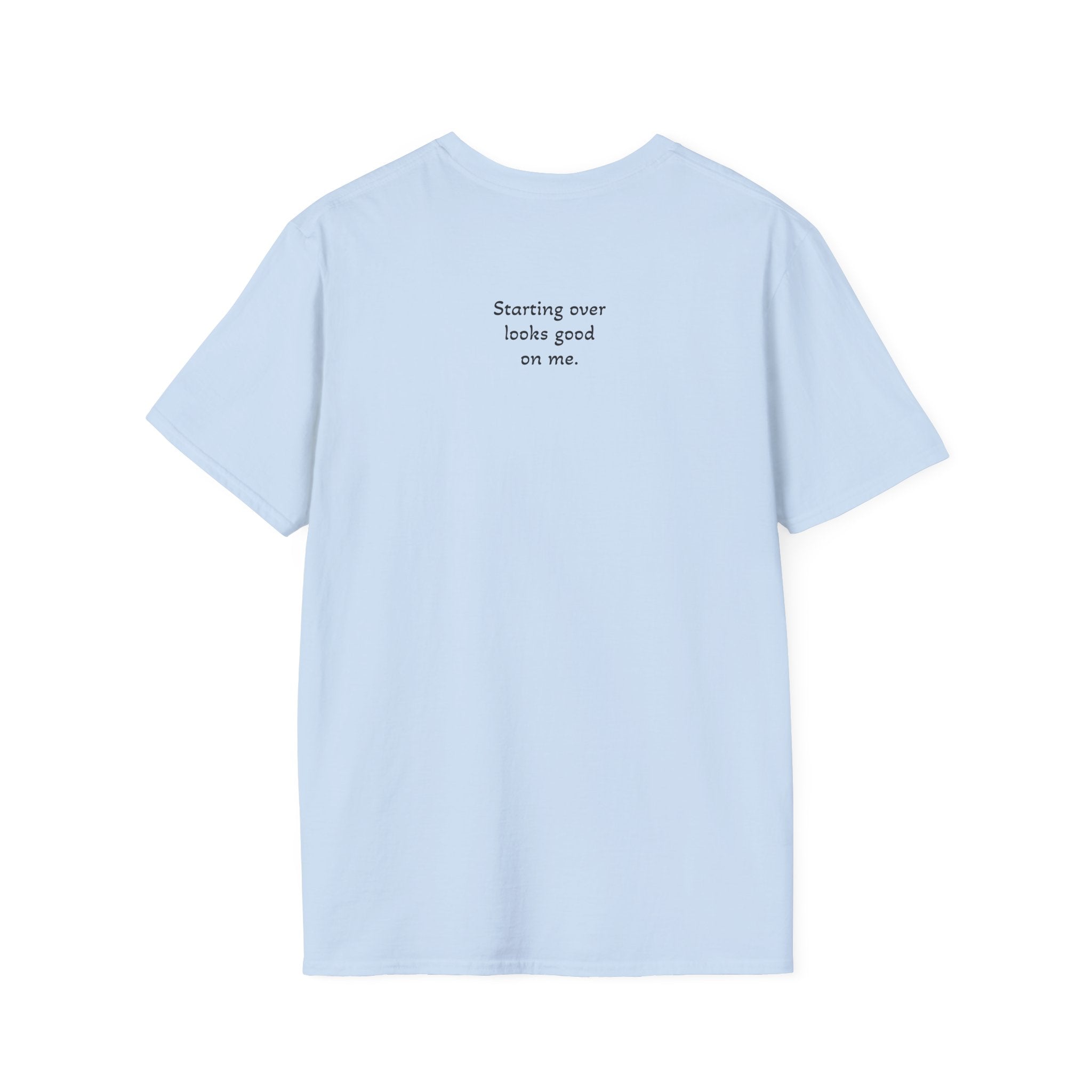 Starting Over Looks Good On Me T-Shirt