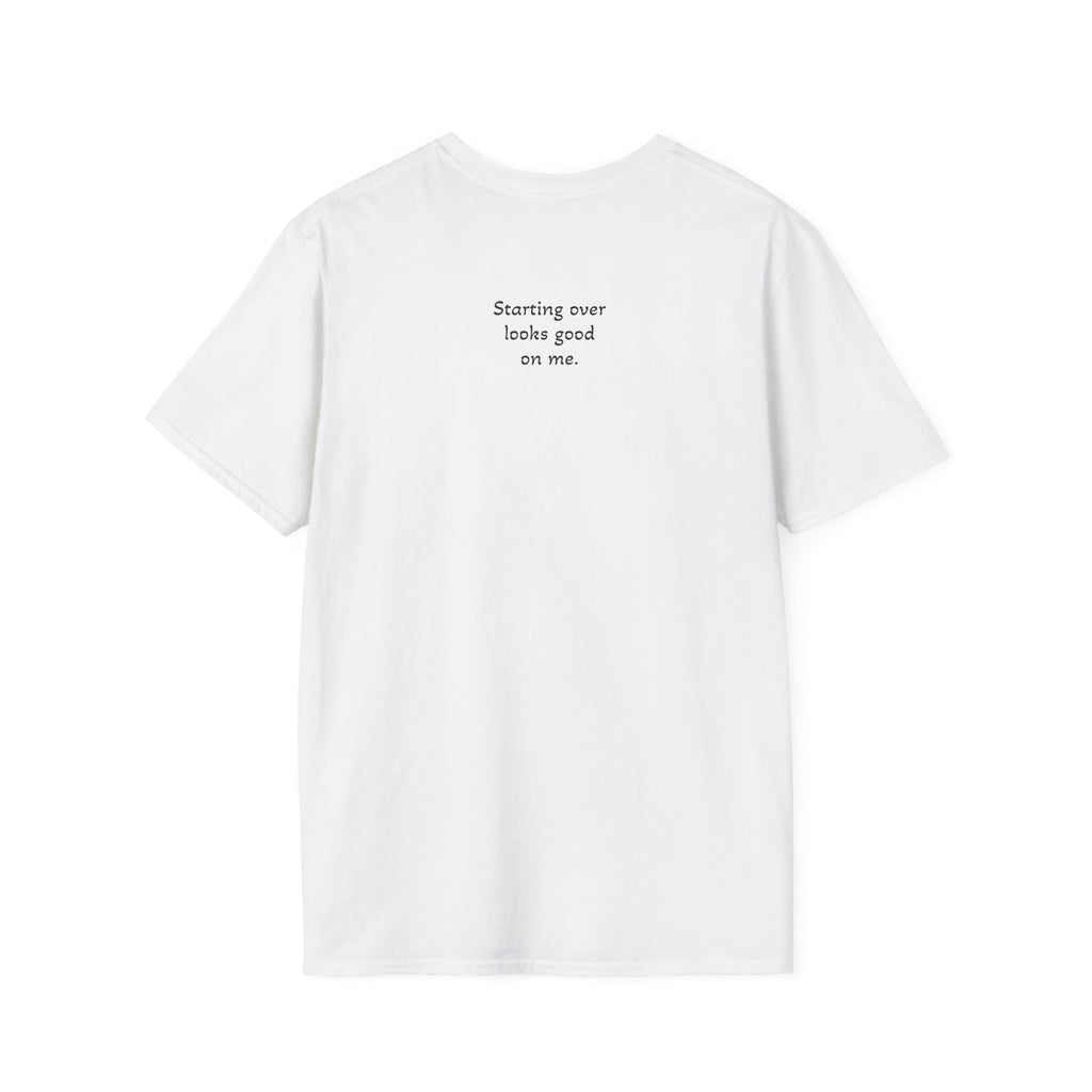 Starting Over Looks Good On Me T-Shirt
