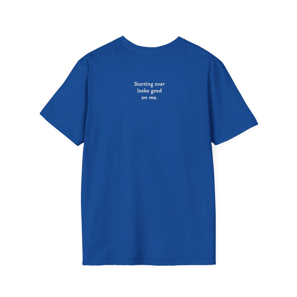 Starting Over Looks Good On Me T-Shirt (White Print)