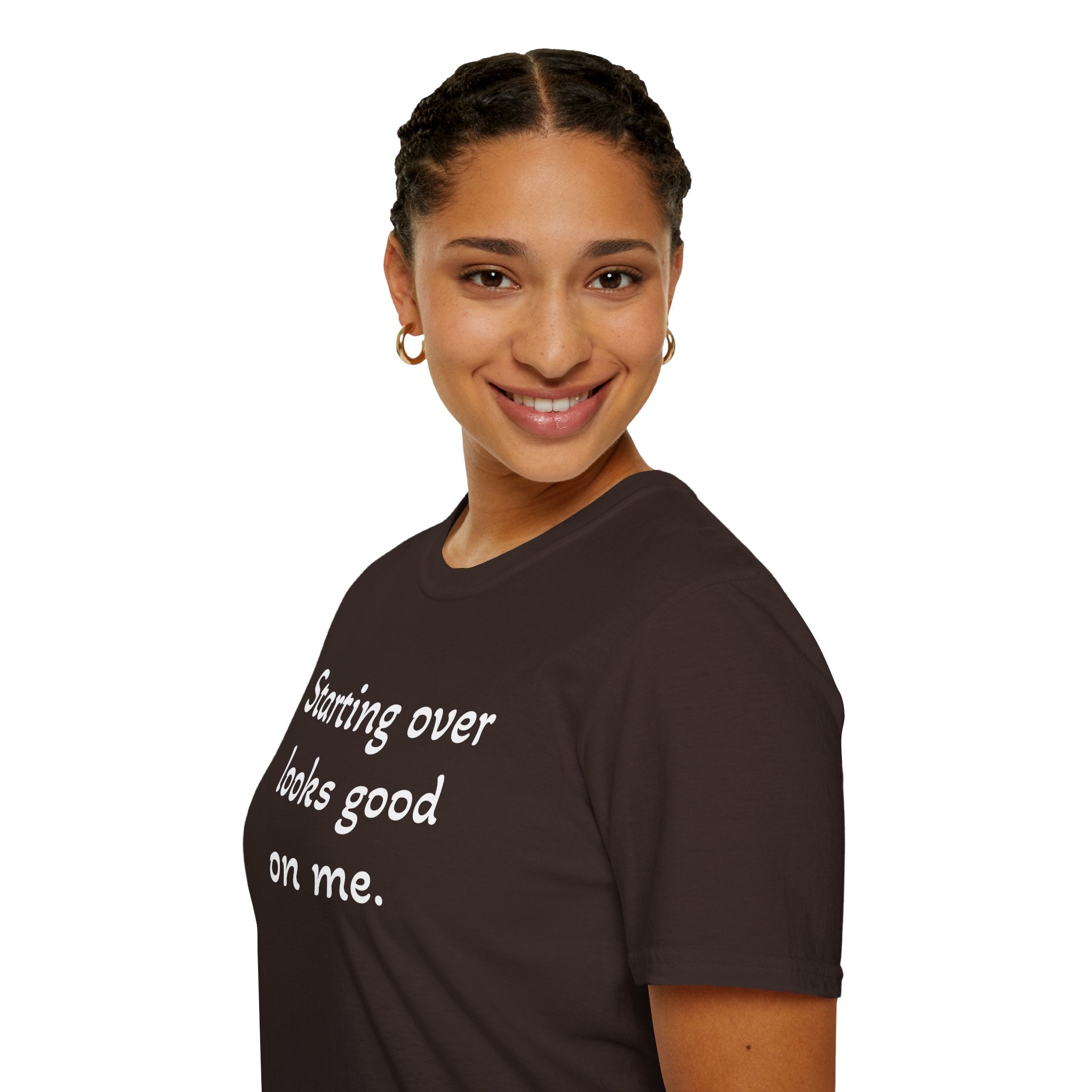 Starting Over Looks Good On Me T-Shirt (White Print)