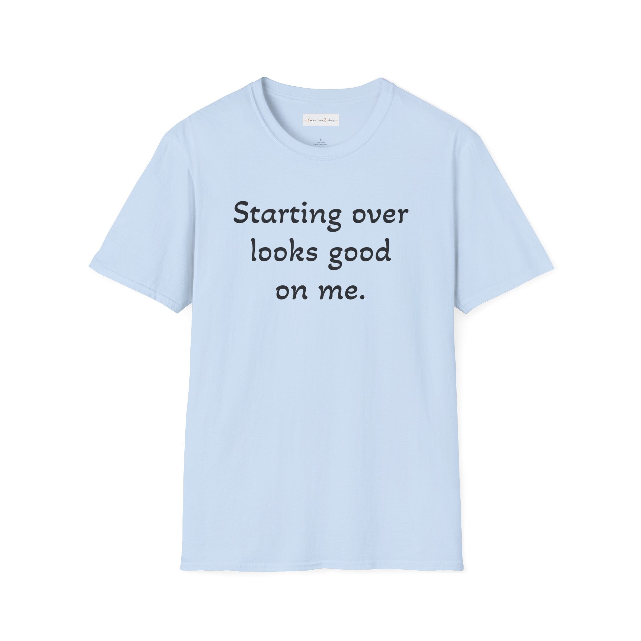 Starting Over Looks Good On Me T-Shirt