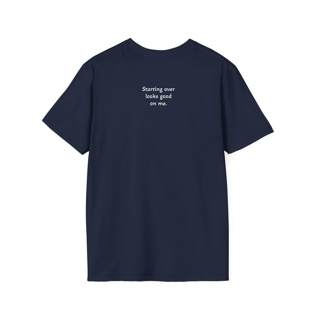 Starting Over Looks Good On Me T-Shirt (White Print)