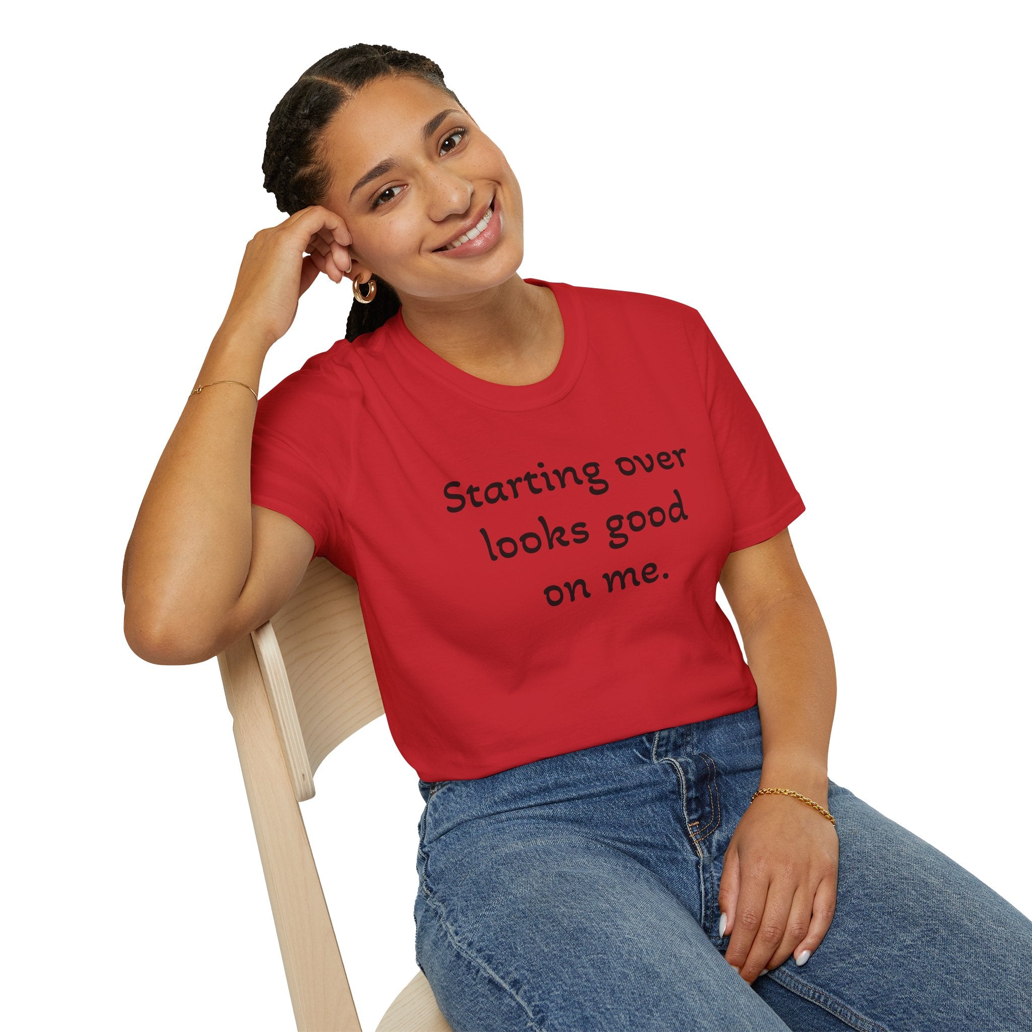 Starting Over Looks Good On Me T-Shirt