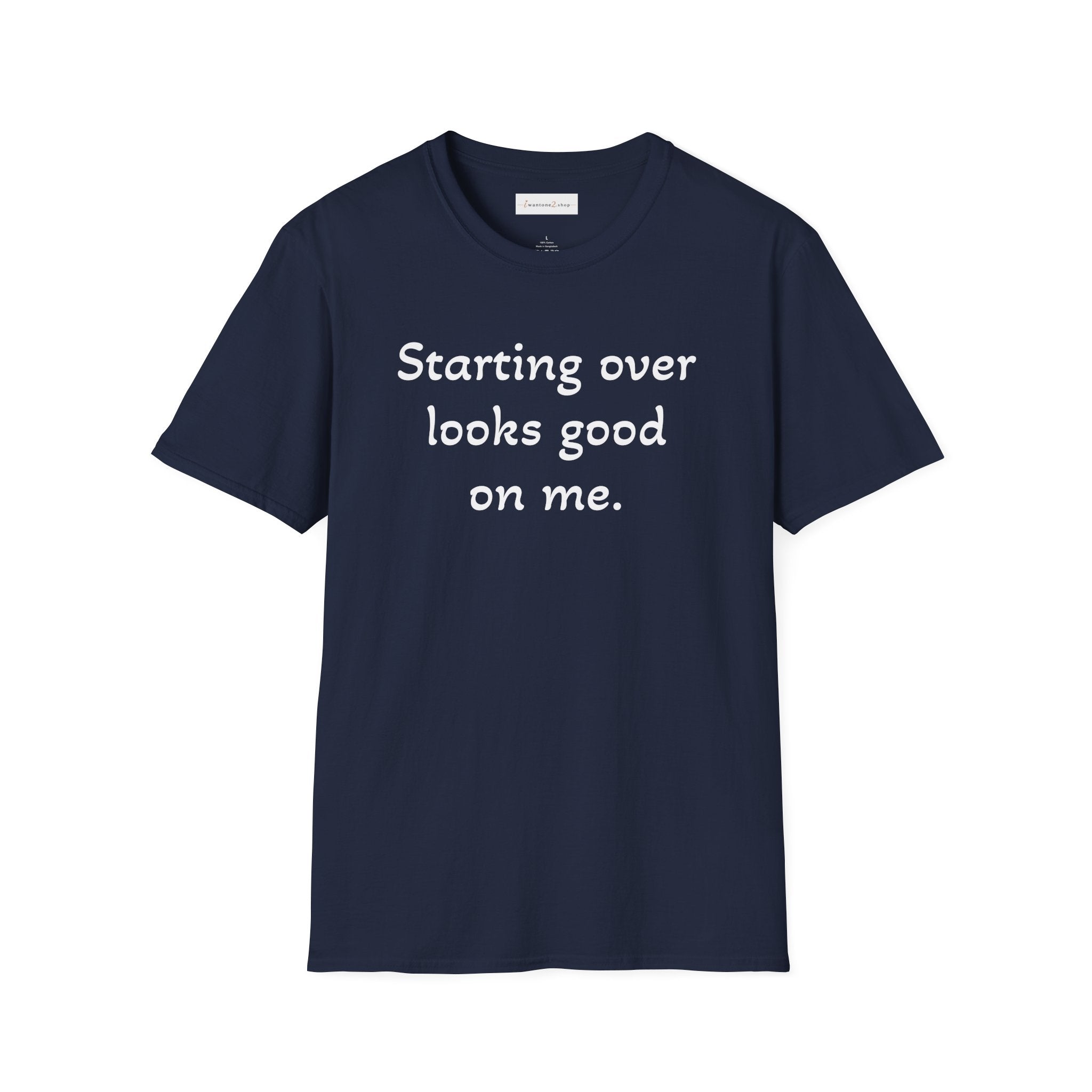 Starting Over Looks Good On Me T-Shirt (White Print)