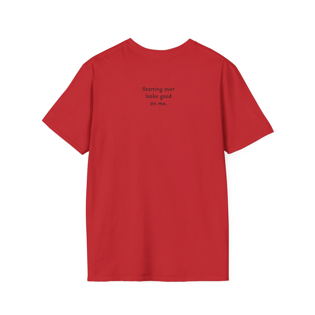 Starting Over Looks Good On Me T-Shirt