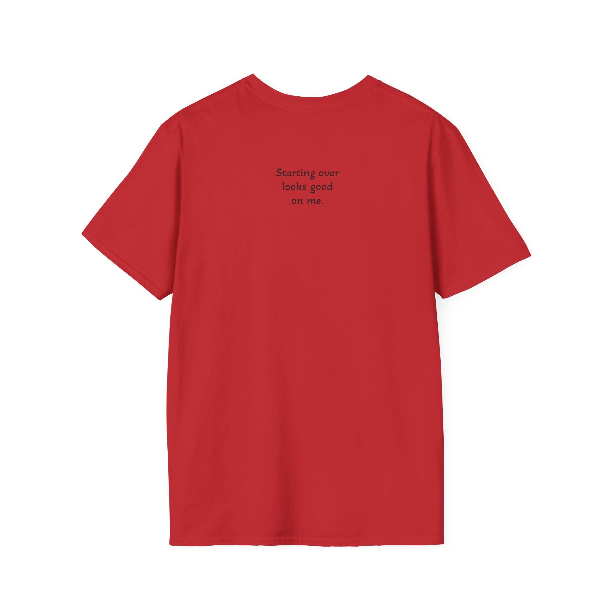 Starting Over Looks Good On Me T-Shirt