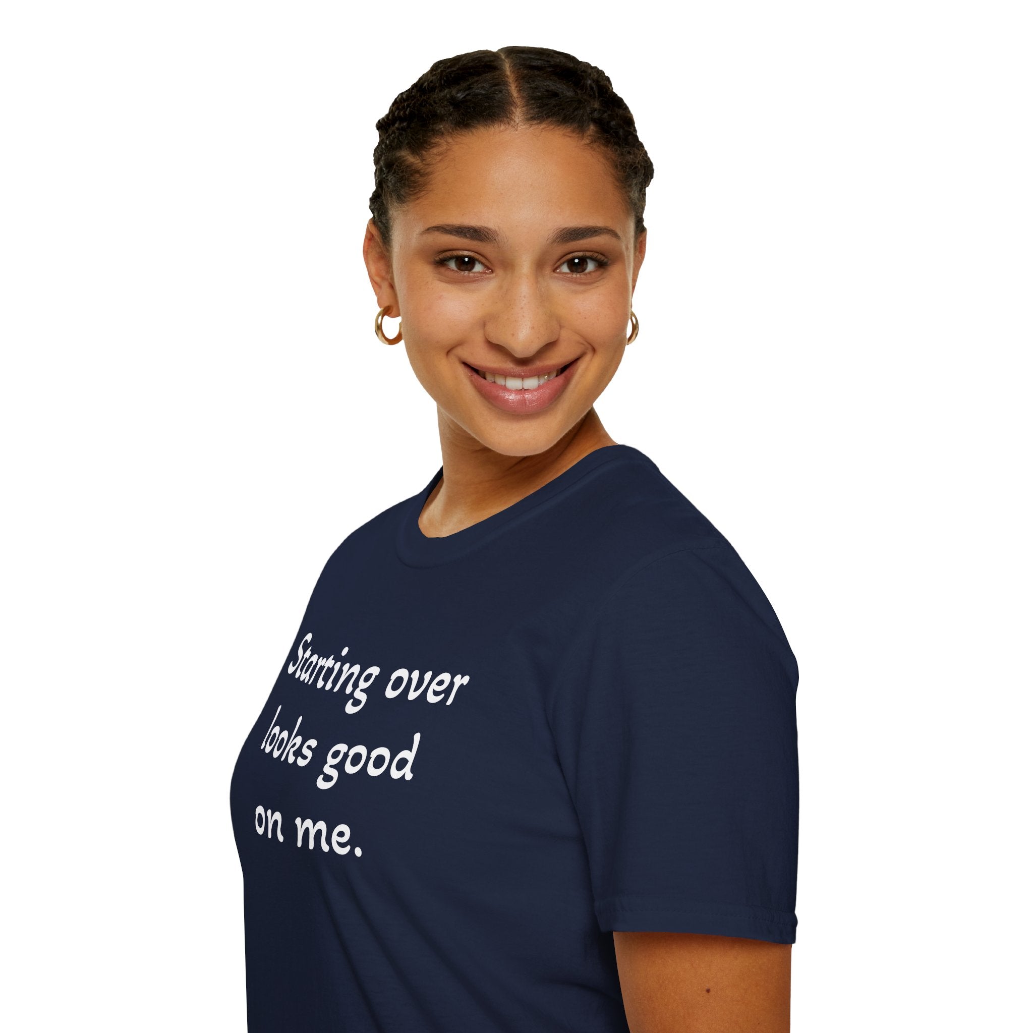 Starting Over Looks Good On Me T-Shirt (White Print)