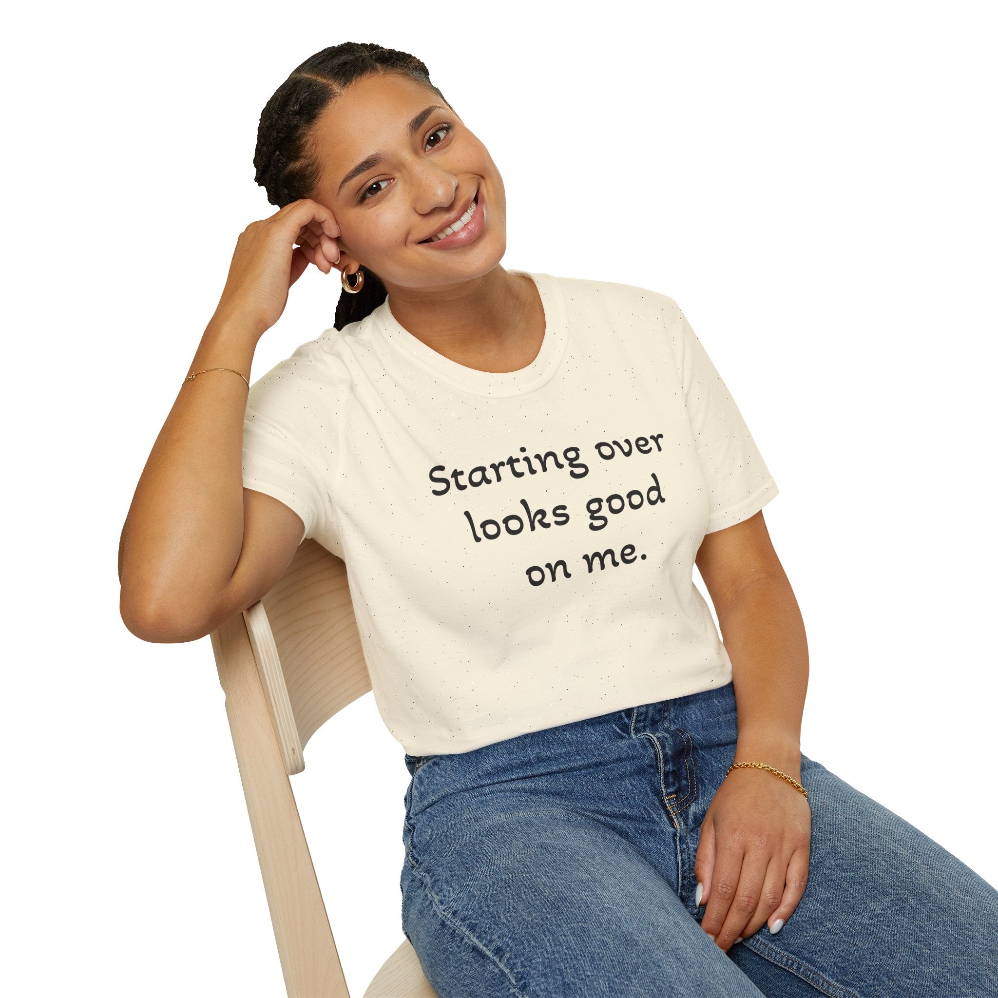 Starting Over Looks Good On Me T-Shirt