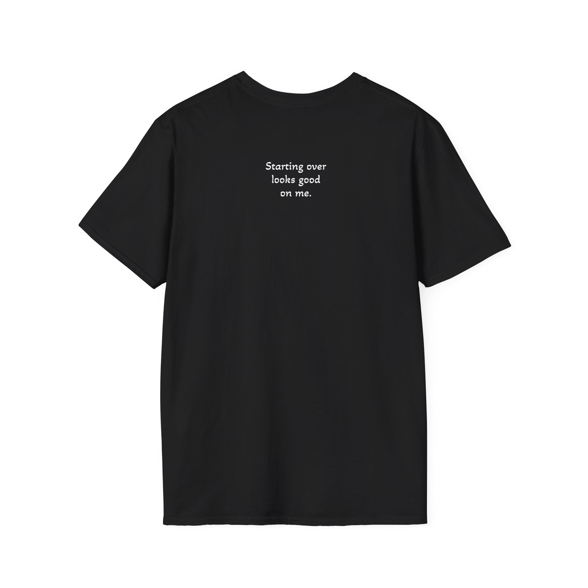 Starting Over Looks Good On Me T-Shirt (White Print)